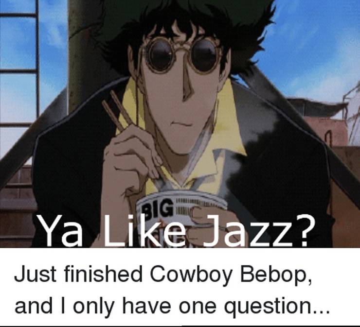10 Hilarious Cowboy Bebop Memes Only True Fans Will Understand 10 Hilarious Cowboy Bebop Memes Only True Fans Will Understand