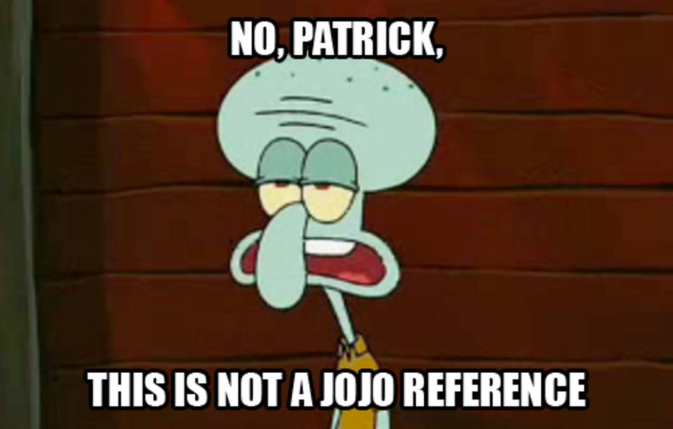 Jojo The 10 Best Is That A Jojo Reference Memes Cbr Jojo The 10 Best Is That A Jojo Reference Memes Cbr
